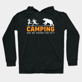 CAMPING - ARE WE HAVING FUN YET? Hoodie